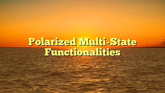 Polarized Multi-State Functionalities