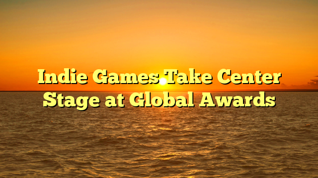 Indie Games Take Center Stage at Global Awards