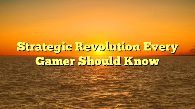 Strategic Revolution Every Gamer Should Know