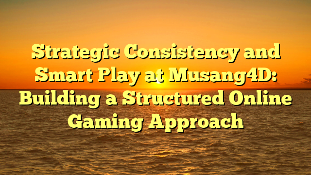 Strategic Consistency and Smart Play at Musang4D: Building a Structured Online Gaming Approach